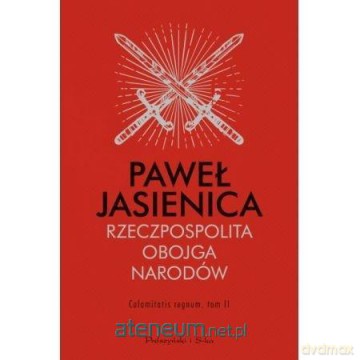 Rzeczpospolita Obojga Narodów. Calamitatis regnum - Paweł Jasienica [KSIĄŻKA]