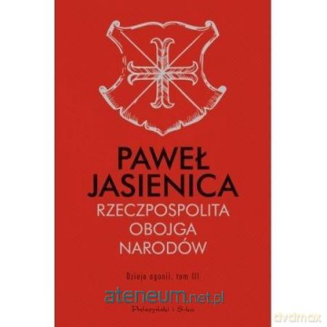 Rzeczpospolita Obojga Narodów. Dzieje agonii - Paweł Jasienica [KSIĄŻKA]