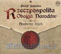 Rzeczpospolita obojga narodów. Srebrny wiek - Paweł Jasienica [AUDIOBOOK]