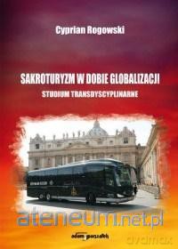 Sakroturyzm w dobie globalizacji - Cyprian Rogowski [KSIĄŻKA]