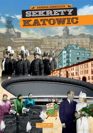 Sekrety Katowic - Barbara Szmatloch, Michał Bulsa [KSIĄŻKA]