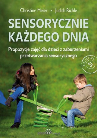 Sensorycznie każdego dnia - Christine Meier, Judith Richle [KSIĄŻKA]