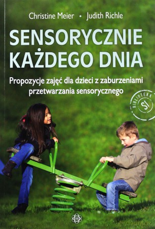 Sensorycznie każdego dnia - Christine Meier, Judith Richle [KSIĄŻKA]