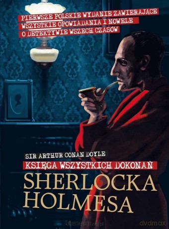 Sherlock Holmes. Księga wszystkich dokonań - Arthur Conan Doyle [KSIĄŻKA]