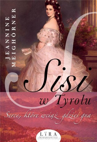 Sisi w Tyrolu - Jeannine Meighrner [KSIĄŻKA]