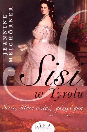 Sisi w Tyrolu - Jeannine Meighrner [KSIĄŻKA]