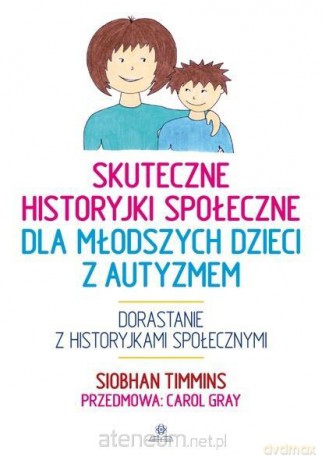 Skuteczne historyjki społeczne dla młodszych... - Siobhan Timmins [KSIĄŻKA]