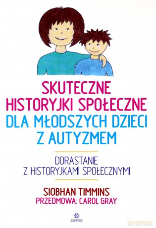 Skuteczne historyjki społeczne dla młodszych... - Siobhan Timmins [KSIĄŻKA]