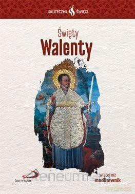 Skuteczni Święci. Święty Walenty [KSIĄŻKA]