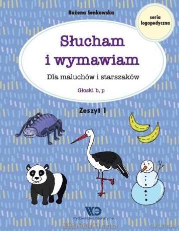 Słucham i wymawiam. Zeszyt 1. Głoski b, p - Bożena Senkowska [KSIĄŻKA]