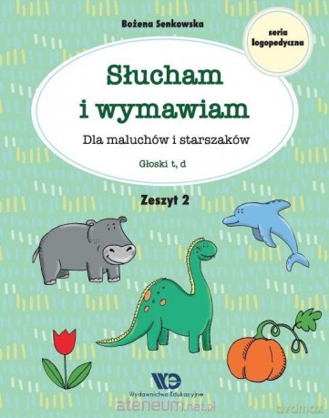 Słucham i wymawiam. Zeszyt 2. Głoski t, d - Bożena Senkowska [KSIĄŻKA]