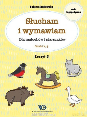 Słucham i wymawiam. Zeszyt 3. Głoski k, g - Bożena Senkowska [KSIĄŻKA]