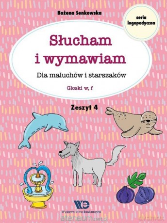 Słucham i wymawiam. Zeszyt 4. Głoski w, f - Bożena Senkowska [KSIĄŻKA]