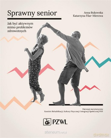 Sprawny senior - Anna Bukowska, Katarzyna Filar-Mierzwa [KSIĄŻKA]