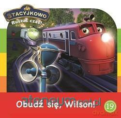 Stacyjkowo. Ruszać czas! 19 Obudź się Wilson [KSIĄŻKA]