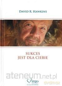 Sukces jest dla ciebie - David R. Hawkins [KSIĄŻKA]