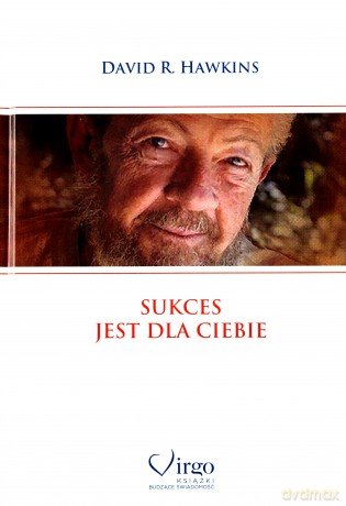 Sukces jest dla ciebie - David R. Hawkins [KSIĄŻKA]