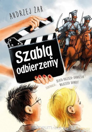 Szablą odbierzemy - Andrzej Żak [KSIĄŻKA]
