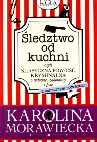 Śledztwo od kuchni, czyli klasyczna powieść krymin - Karolina Morawiecka [KSIĄŻKA]