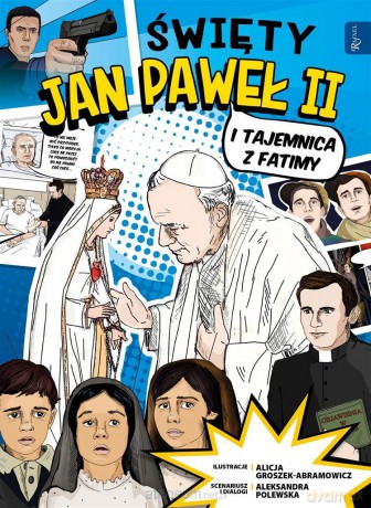 Święty Jan Paweł II i tajemnica z Fatimy - Aleksandra Polewska, Alicja Groszek [KOMIKS]