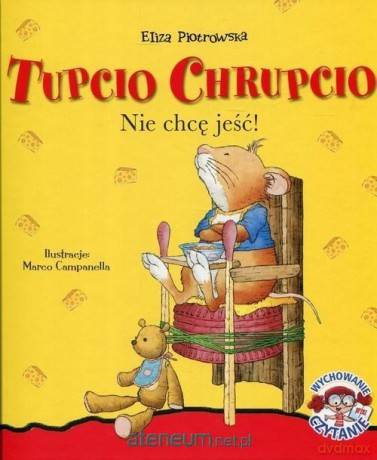 Tupcio Chrupcio Nie chcę jeść! - Eliza Piotrowska [KSIĄŻKA]