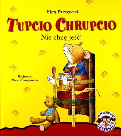 Tupcio Chrupcio Nie chcę jeść! - Eliza Piotrowska [KSIĄŻKA]