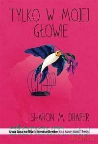 Tylko w mojej głowie - Sharon M. Draper [KSIĄŻKA]