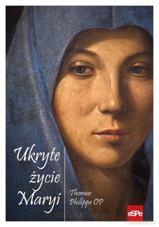Ukryte życie Maryi - Thomas Philippe [KSIĄŻKA]