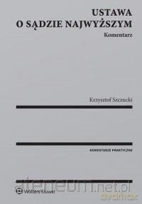 Ustawa o Sądzie Najwyższym. Komentarz - Krzysztof Szczucki [KSIĄŻKA]