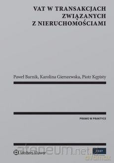 VAT w transakcjach związanych z nieruchomościami - Paweł Barnik, Karolina Gierszewska, Piotr Kępisty [KSIĄŻKA]