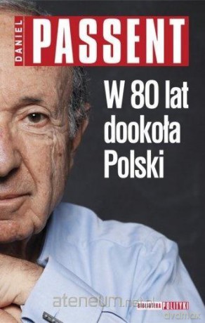 W 80 lat dookoła Polski - Daniel Passent [KSIĄŻKA]