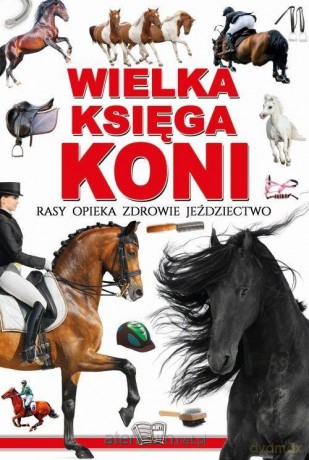 Wielka Księga Koni [KSIĄŻKA]