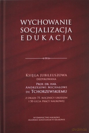 Wychowanie, socjalizacja, edukacja [KSIĄŻKA]