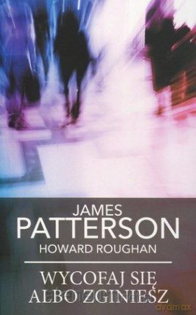 Wycofaj się albo zginiesz (pocket) - James Patterson, Howard Roughan [KSIĄŻKA]