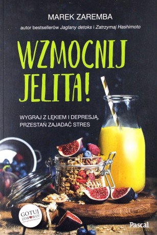 Wzmocnij jelita. Wygraj z lękiem i depresją - Marek Zaremba [KSIĄŻKA]