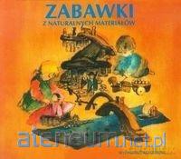 Zabawki z naturalnych materiałów - Jaffke Freya [KSIĄŻKA]