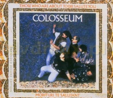 Colosseum: Those Who Are About To Die [CD]