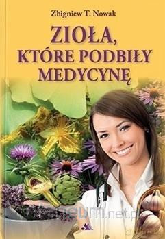 Zioła, które podbiły medycynę - Zbigniew T. Nowak [KSIĄŻKA]
