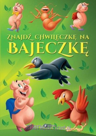 Znajdź chwileczkę na bajeczkę [KSIĄŻKA]