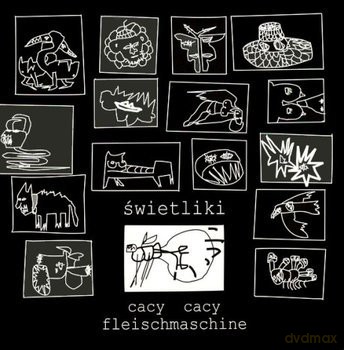 Świetliki: Cacy Cacy Fleschmaschine (Reedycja) [CD]