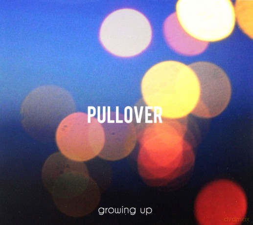 Pullover: Growing Up [CD]