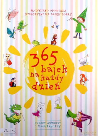 365 bajek na każdy dzień. Słoneczko opowiada... historyjki na dzień dobry [KSIĄŻKA]