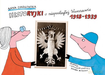 Historyjki o niepodległej Warszawie 1918-1939 - Anna Ziarkowska [KSIĄŻKA]