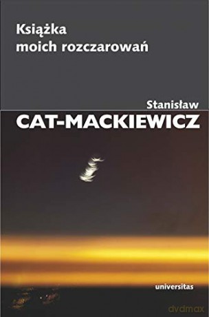 Książka moich rozczarowań - Stanisław Cat-Mackiewicz [KSIĄŻKA]