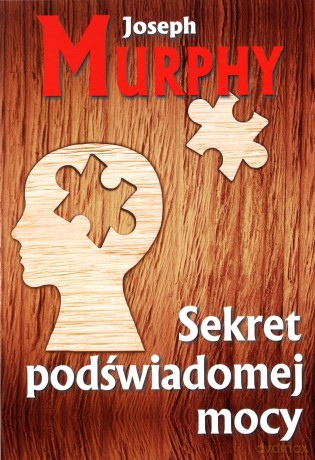 Sekret podświadomej mocy - Joseph Murphy [KSIĄŻKA]