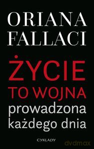 Życie to wojna prowadzona każdego dnia - Oriana Fallaci [KSIĄŻKA]