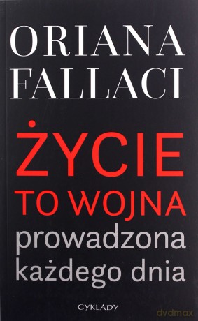 Życie to wojna prowadzona każdego dnia - Oriana Fallaci [KSIĄŻKA]