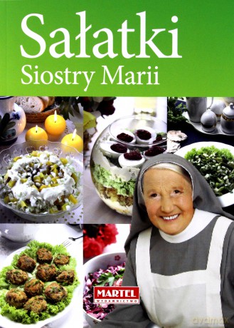 Sałatki siostry Marii - Siostra Maria Goretti [KSIĄŻKA]