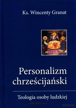Personalizm chrześcijański. Teologia osoby ludzkie - Wincenty Granat [KSIĄŻKA]