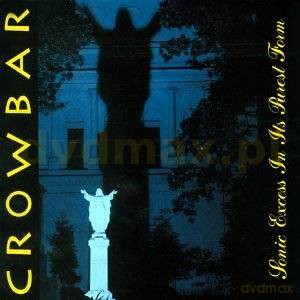 Crowbar: Sonic Excess In Its Purest Form [CD]